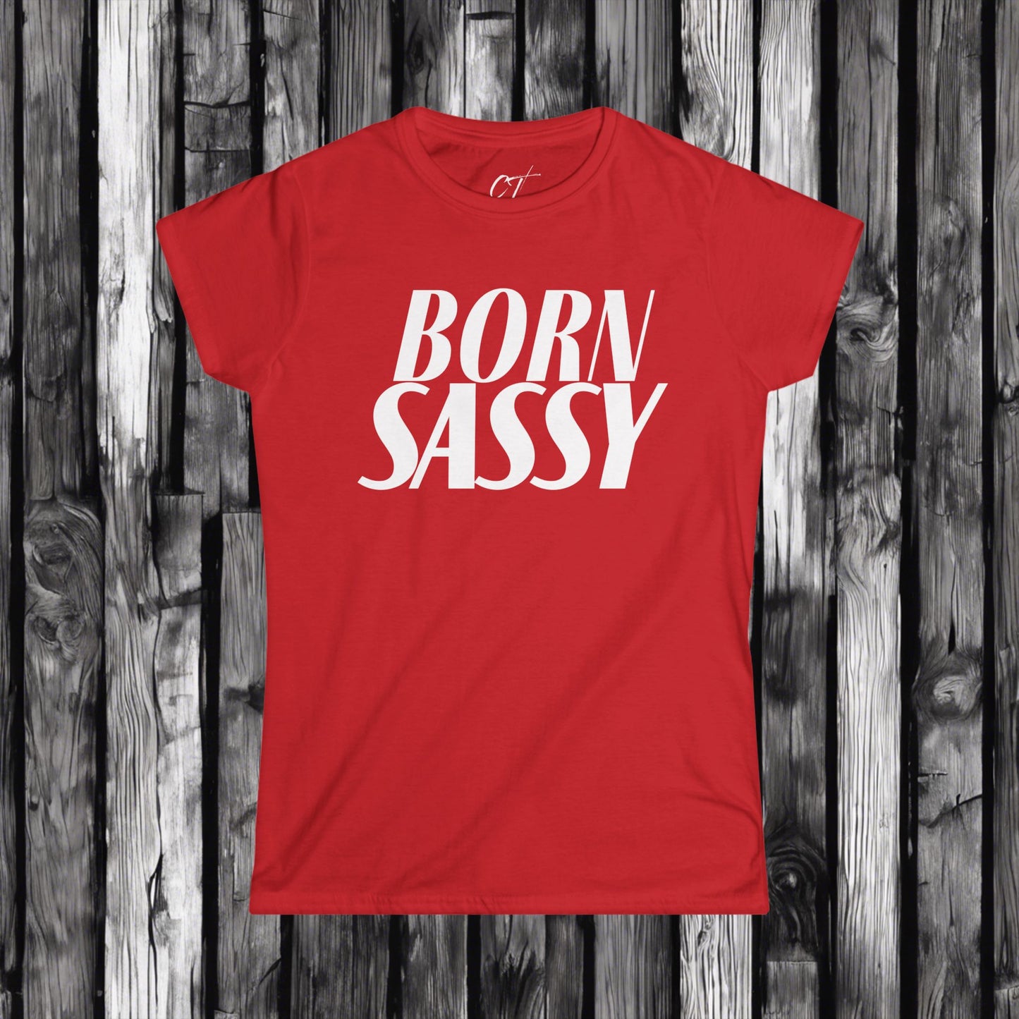 Born Sassy, Womens T-shirt, Sarcastic Shirt, Smartass Shirt, Adult Humor Shirt, Funny shirt, Gift for Daughter, Gift for Mom, Mothers Day