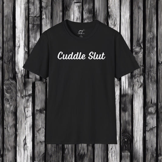Cuddle Slut, Mischievous, Sarcastic Shirt, Smartass Shirt, Adult Humor Shirt, Funny shirt, Funny Gift, Humorous Shirt
