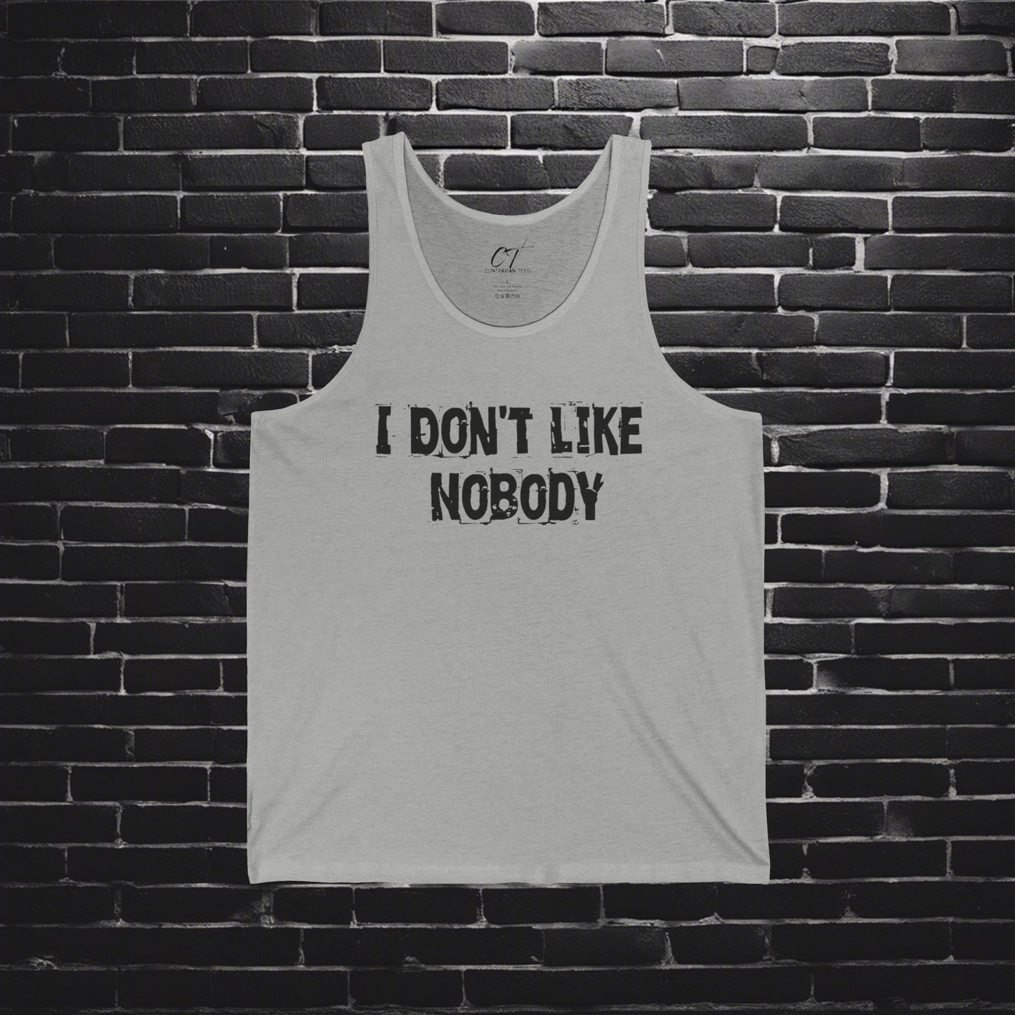 I don't like nobody, Tank, Sarcastic Shirt, Smartass Shirt, Adult Humor Shirt, Funny shirt, Funny Gift, Humorous Shirt