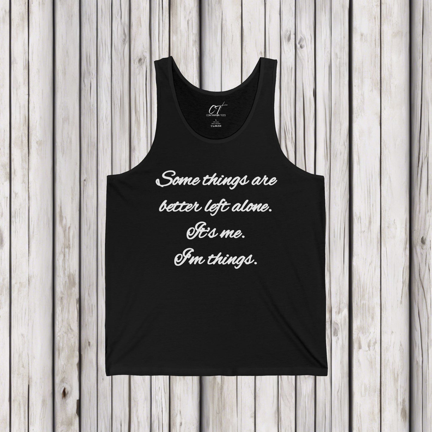 Some things are better left alone, It's me I'm things, Mens T-shirt, Sarcastic Shirt, Adult Humor Shirt, Funny shirt, Humorous Shirt