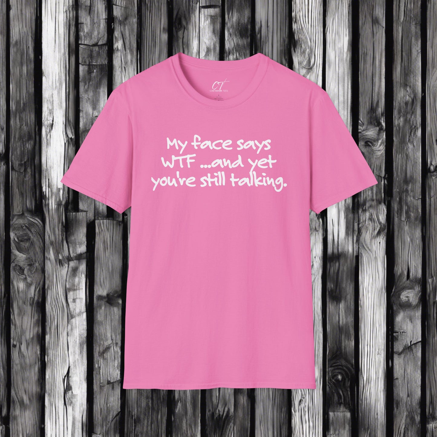 My face says WTF, and yet you're still talking, Mischievous, Sarcastic Shirt, Smartass Shirt, Funny shirt, Funny Gift, Humorous Shirt