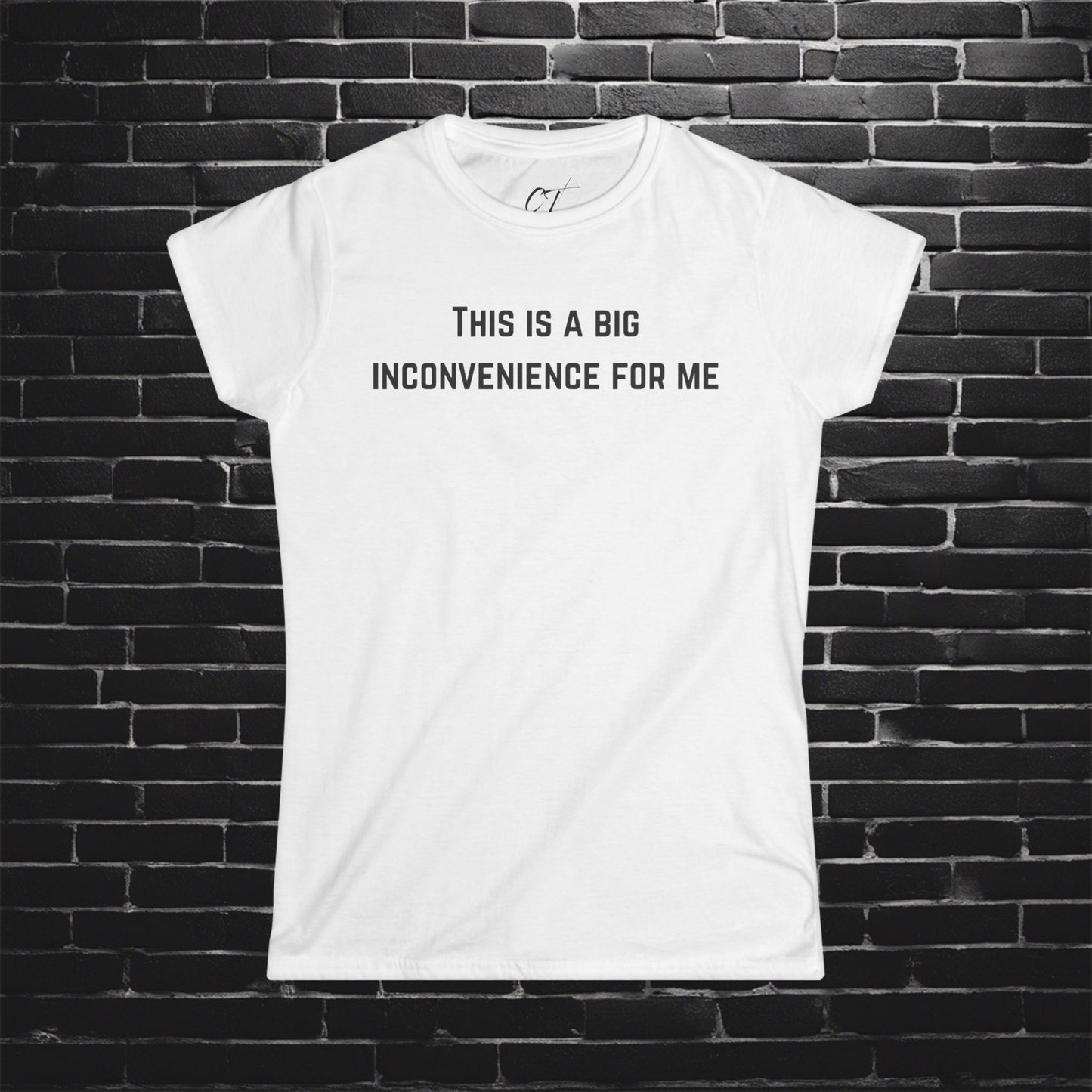 This Is A Big Inconvenience For Me, Casual Top, Women's Graphic Tee, Gift for Her, Funny Shirt, Everyday Wear, Statement T-Shirt