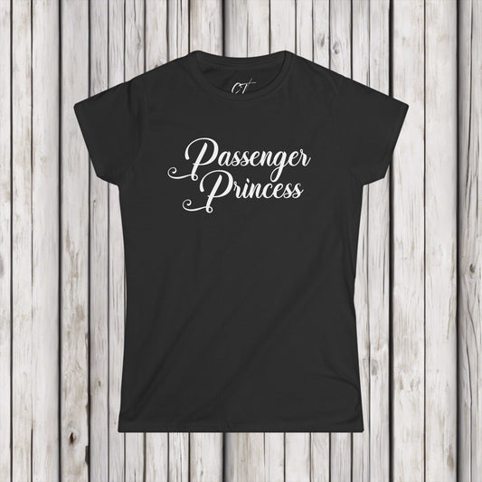 Passenger Princess, Womens T-shirt, Mischievous apparel, Smartass Shirt, Funny shirt, Gift for Daughter, Gift for Mom, Mothers Day