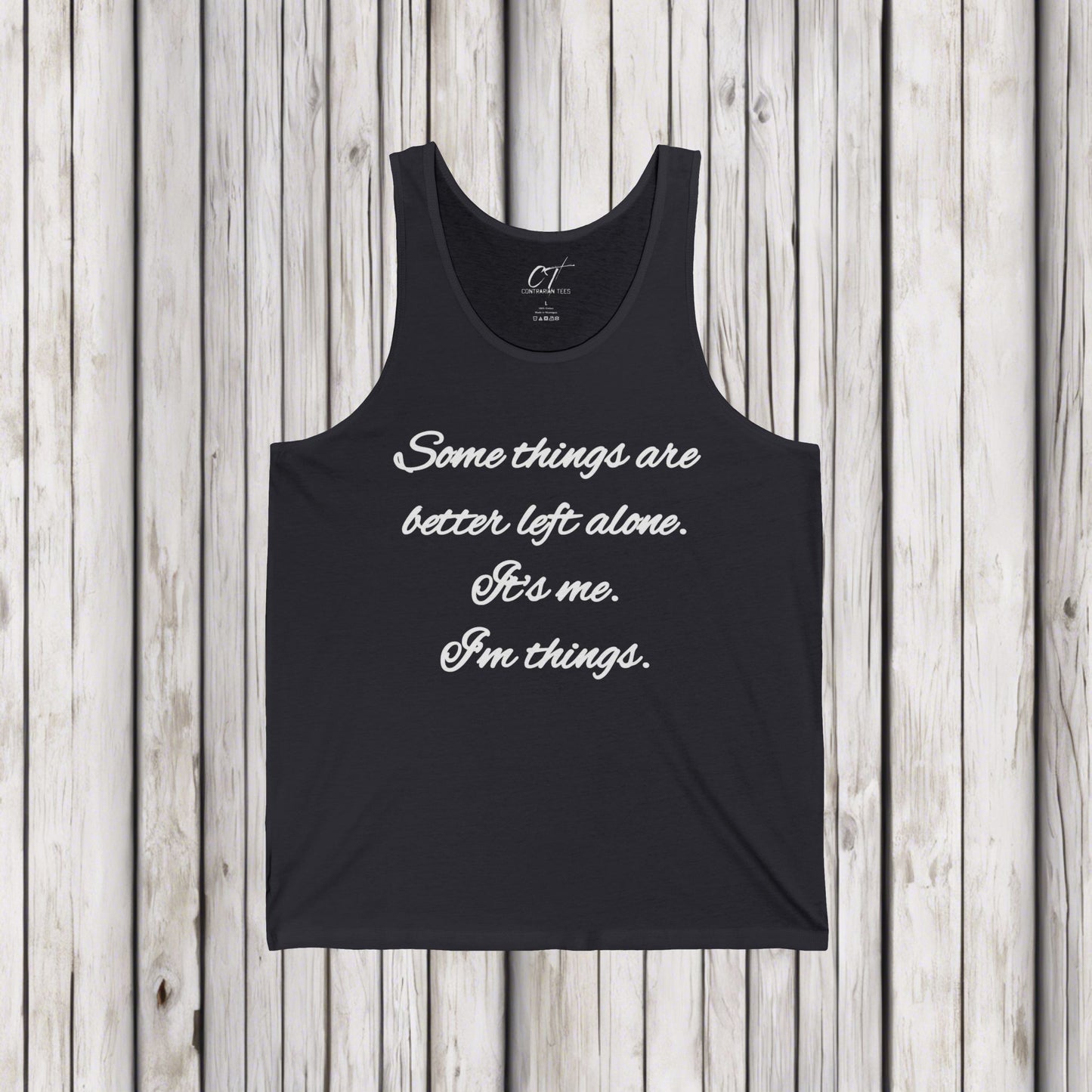 Some things are better left alone, It's me I'm things, Mens T-shirt, Sarcastic Shirt, Adult Humor Shirt, Funny shirt, Humorous Shirt