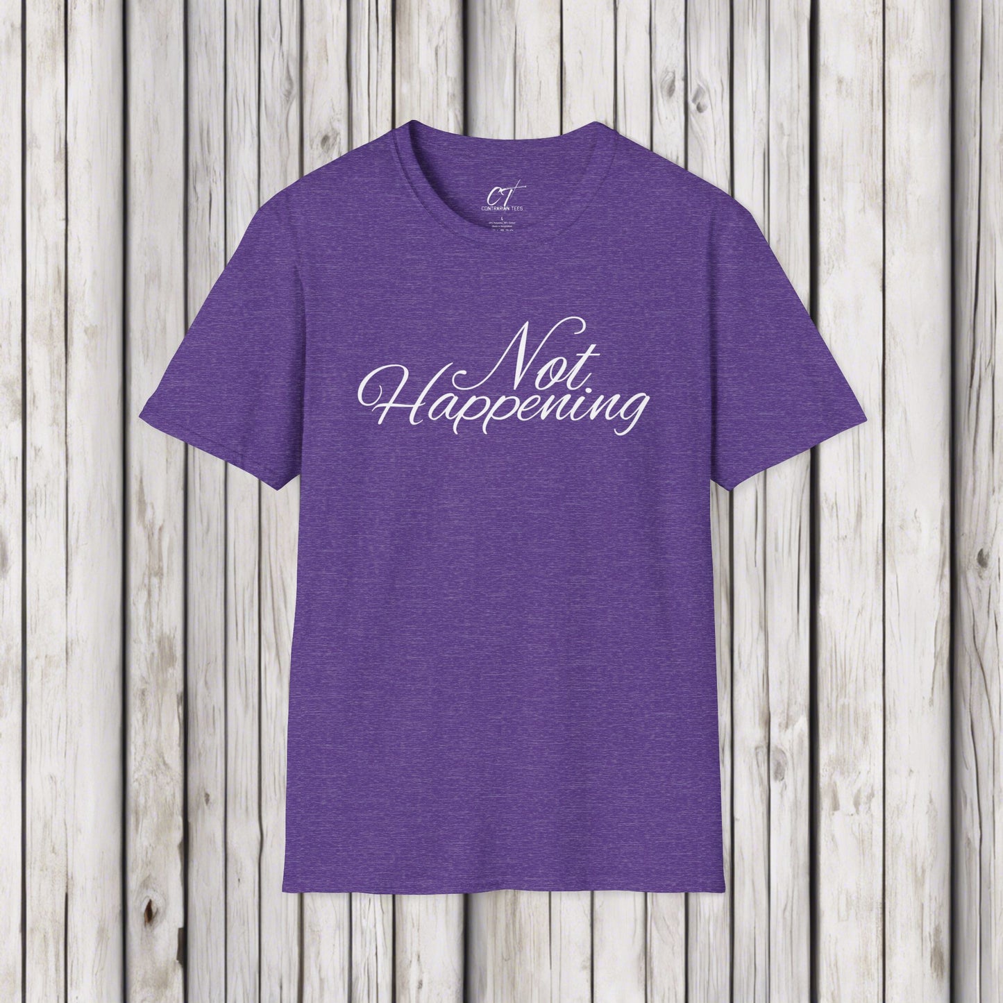 Not Happening, Sarcastic Shirt, Smartass Shirt, Adult Humor Shirt, Funny shirt, Funny Gift, Humorous Shirt, Nope