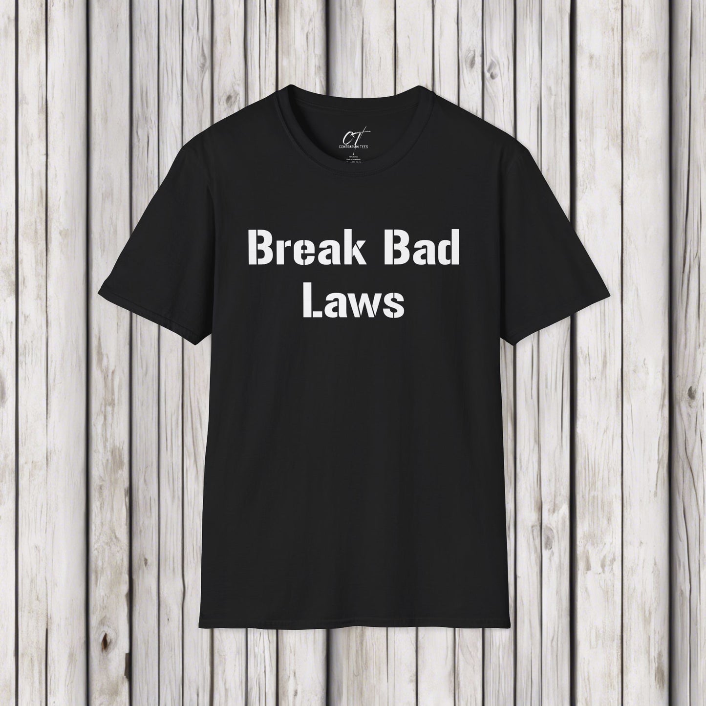 Break Bad Laws, Protest Shirt, Sarcastic Shirt, Smartass Shirt, Adult Humor Shirt, Funny shirt, Funny Gift, Humorous Shirt