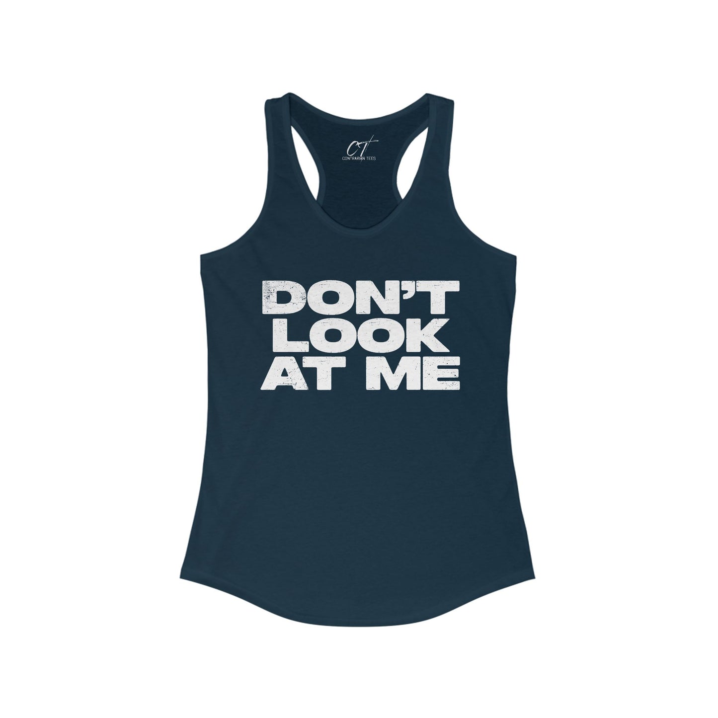 Don't Look At Me, Funny Graphic Tee, Sarcastic T-Shirt, Introvert Shirt, Anti Social Top, Women's Ideal Racerback Tank