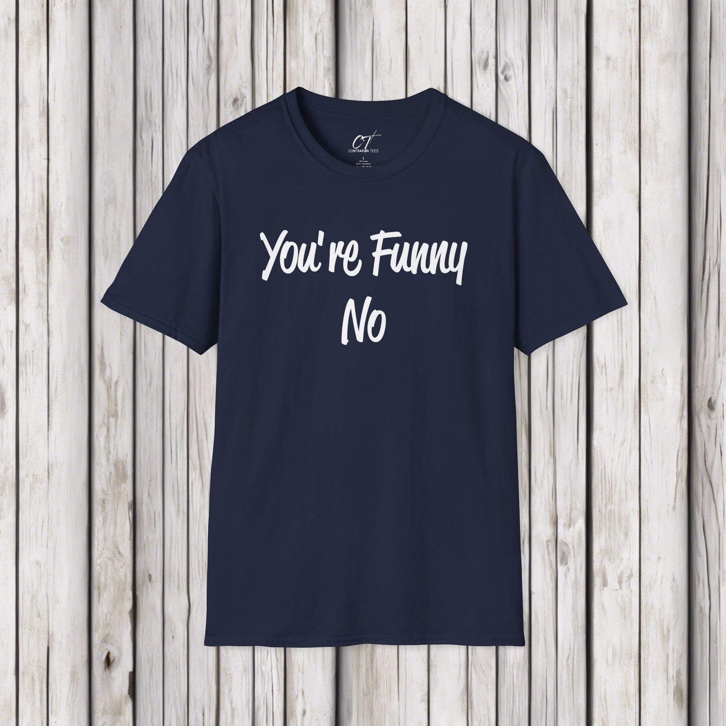 You're funny No, Sarcastic Shirt, Smartass Shirt, Adult Humor Shirt, Funny shirt, Funny Gift, Humorous Shirt, Nope, No Shirts
