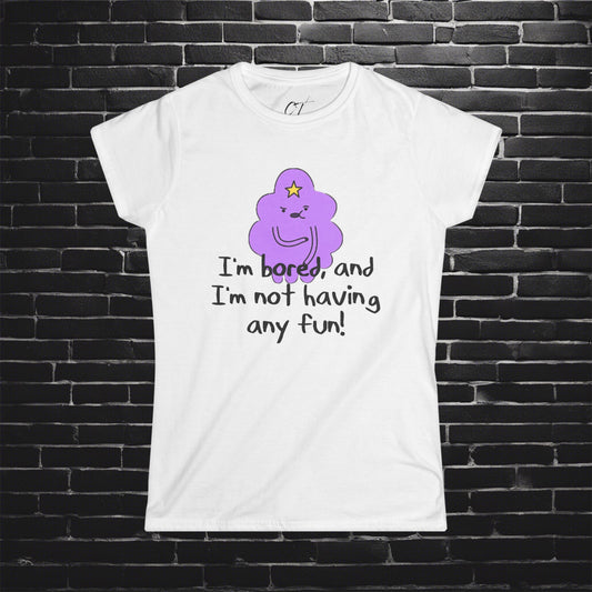 Adventure Time, LSP, I'm not having any fun, Lumpy Space Princess, Movie T-shirt, Movie quotes, nerd shirt, funny shirt, cute shirt