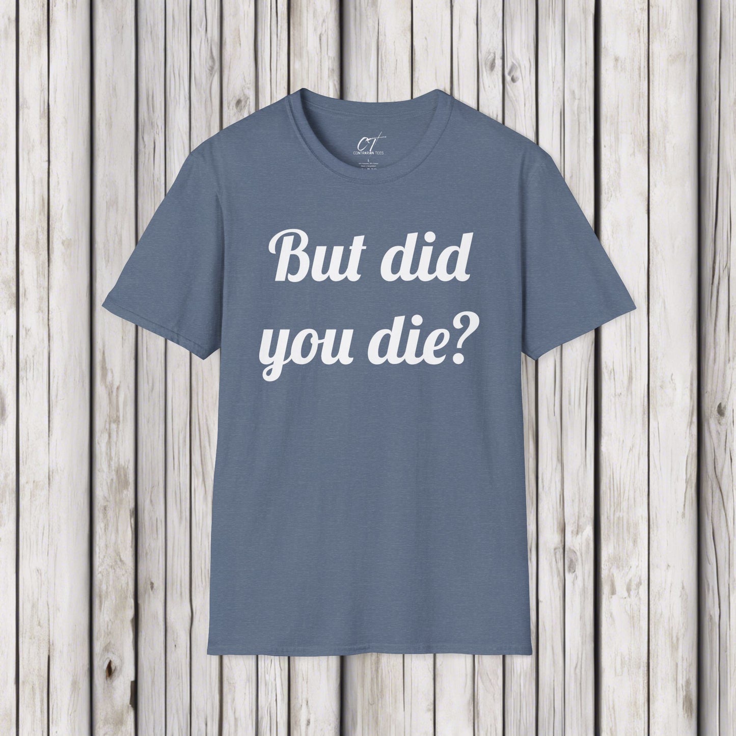 But did you Die?, The Hangover, Sarcastic Shirt, Adult Humor Shirt, Funny shirt, Funny Gift, Humorous Shirt, Movie quote