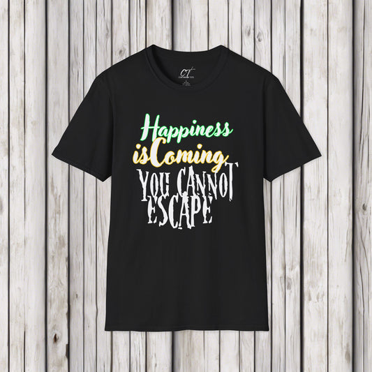 Happiness is coming you cannot escape, Ominous Positivity, Spooky Shirts, Inspirational Shirts, Funny Shirts, Ironic Shirts