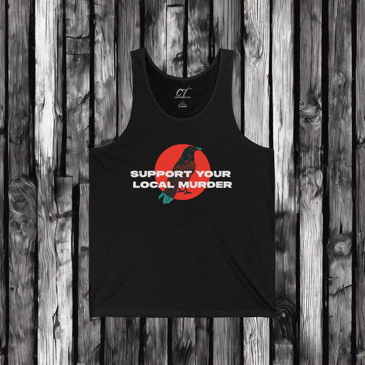 Support your Local Murder, Crow shirt, Sarcastic Shirt, Smartass Shirt, Adult Humor Shirt, Funny shirt, Funny Gift, Humorous Shirt