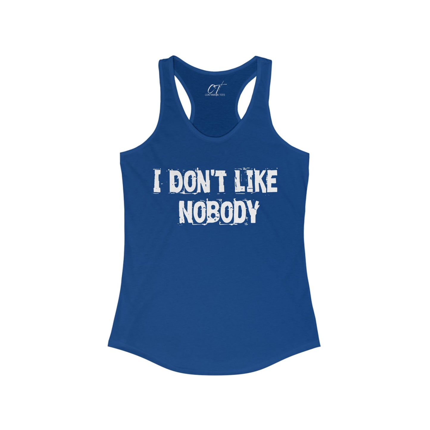 I don't like nobody, Womens Racerback Tank, Sarcastic Shirt, Smartass Shirt, Adult Humor Shirt, Funny shirt, Funny Gift, Humorous Shirt