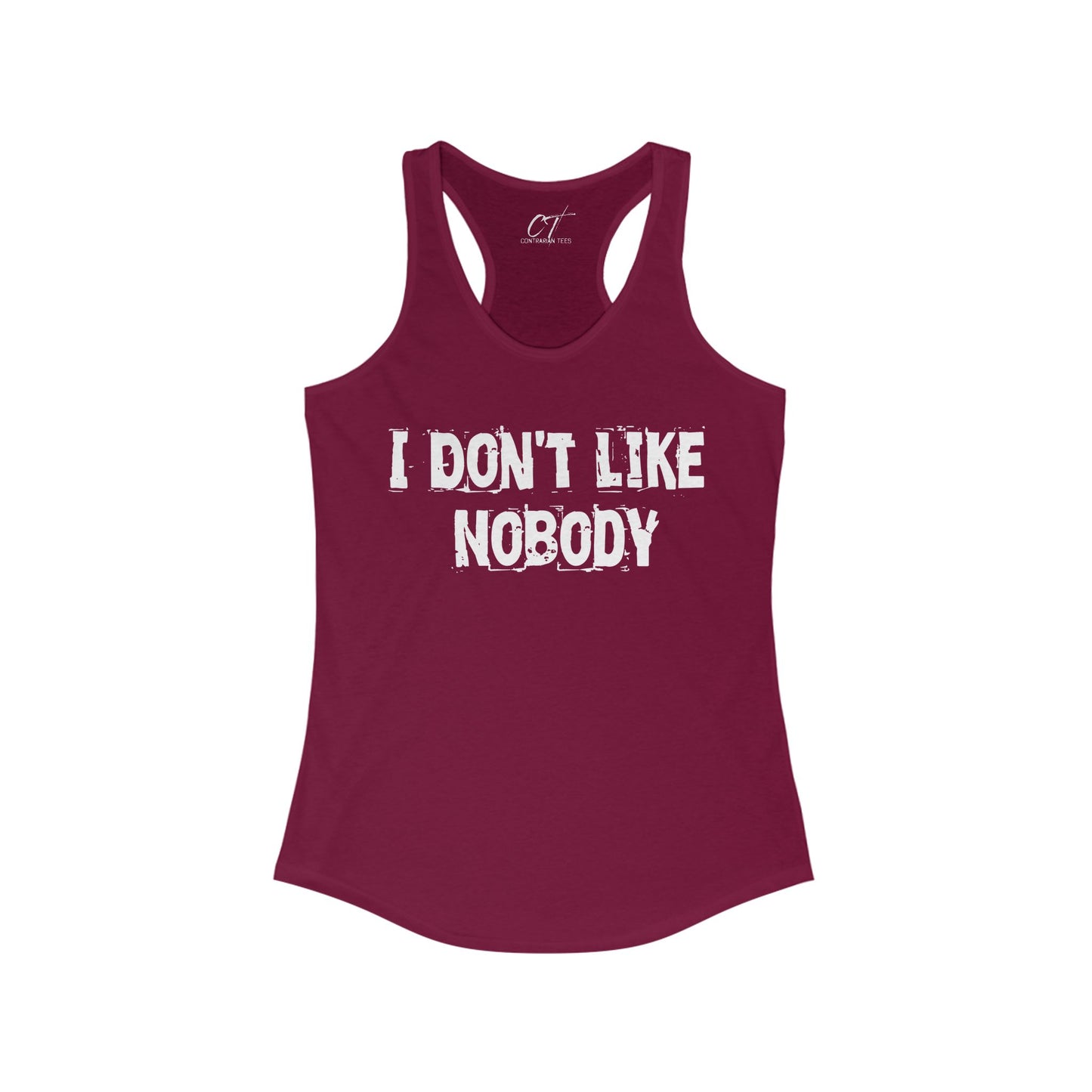 I don't like nobody, Womens Racerback Tank, Sarcastic Shirt, Smartass Shirt, Adult Humor Shirt, Funny shirt, Funny Gift, Humorous Shirt