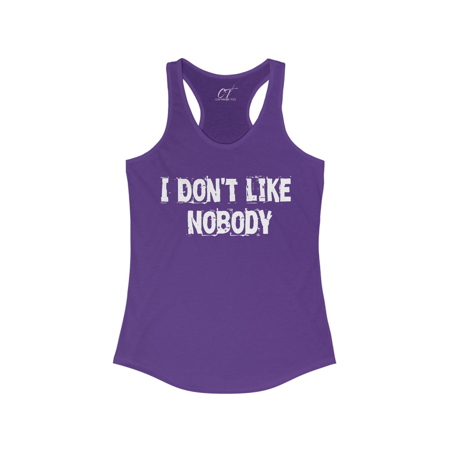 I don't like nobody, Womens Racerback Tank, Sarcastic Shirt, Smartass Shirt, Adult Humor Shirt, Funny shirt, Funny Gift, Humorous Shirt