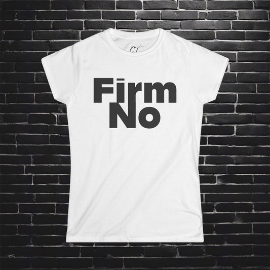 Firm No, Nope, Women's Tee, Sarcastic Shirt, Smartass Shirt, Adult Humor Shirt, Funny shirt, Funny Gift, Humorous Shirt