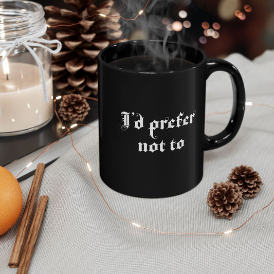 I'd prefer not to, Sarcastic Mug, Funny Coffee Mug, Mugs With Sayings, Gift for Dad, Gift for Wife, Gift for mom, Gift for husband