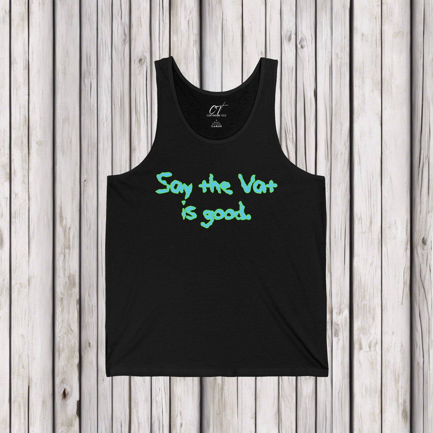 Rick and Morty, Say the Vat is good, Movie quote tank, Adult Humor Shirt, Funny shirt, Funny Gift, Humorous Shirt
