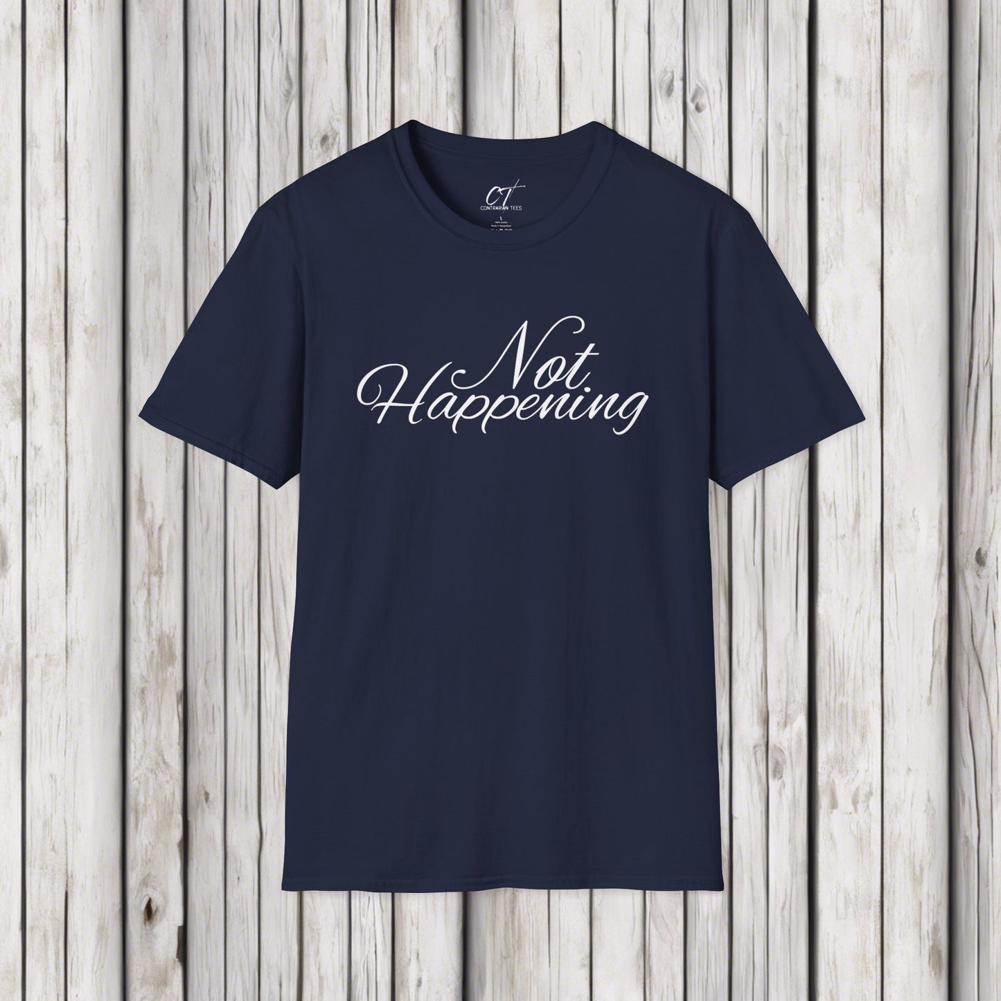Not Happening, Sarcastic Shirt, Smartass Shirt, Adult Humor Shirt, Funny shirt, Funny Gift, Humorous Shirt, Nope