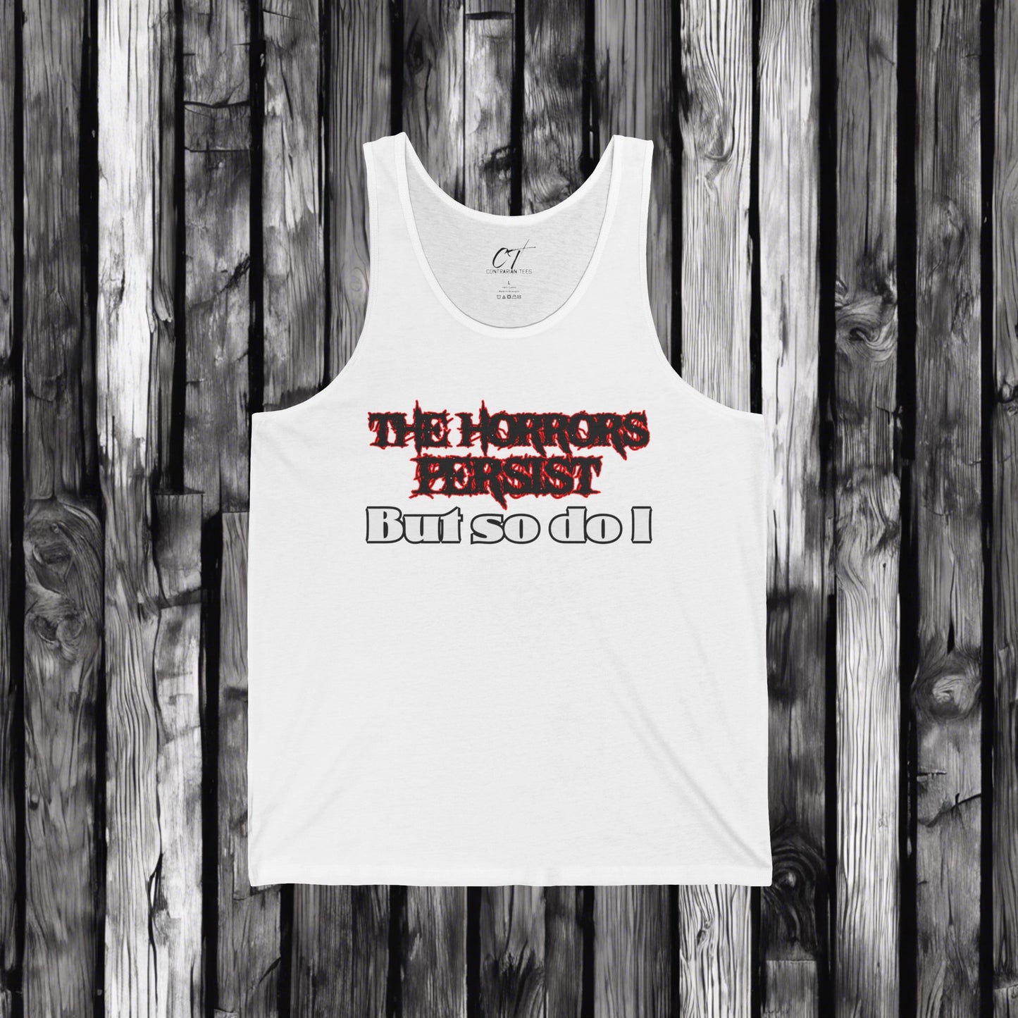 The Horrors Persist But So Do I, Ominous Positivity, Spooky Shirts, Inspirational Shirts, Funny Shirts, Ironic Shirts