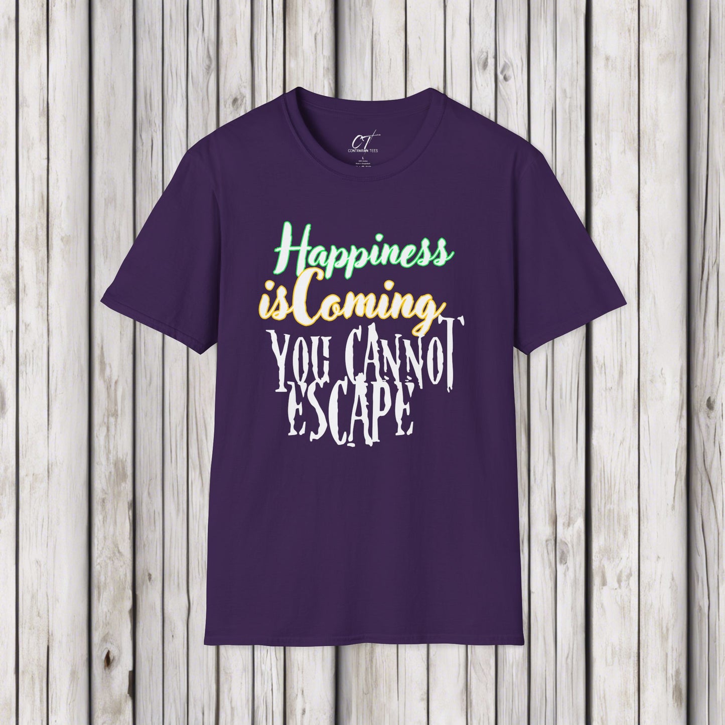 Happiness is coming you cannot escape, Ominous Positivity, Spooky Shirts, Inspirational Shirts, Funny Shirts, Ironic Shirts