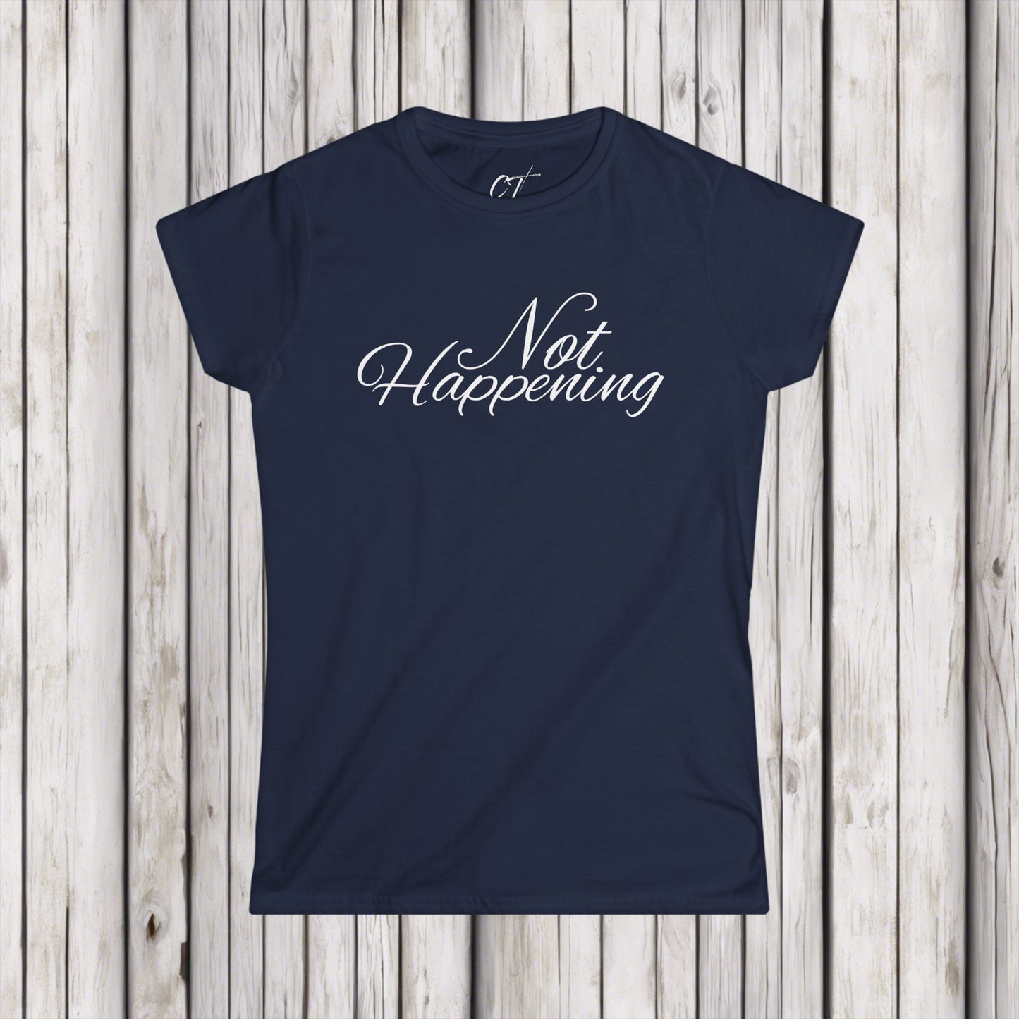 Not Happening, Women's Tee, Sarcastic Shirt, Smartass Shirt, Adult Humor Shirt, Funny shirt, Funny Gift, Humorous Shirt, Nope