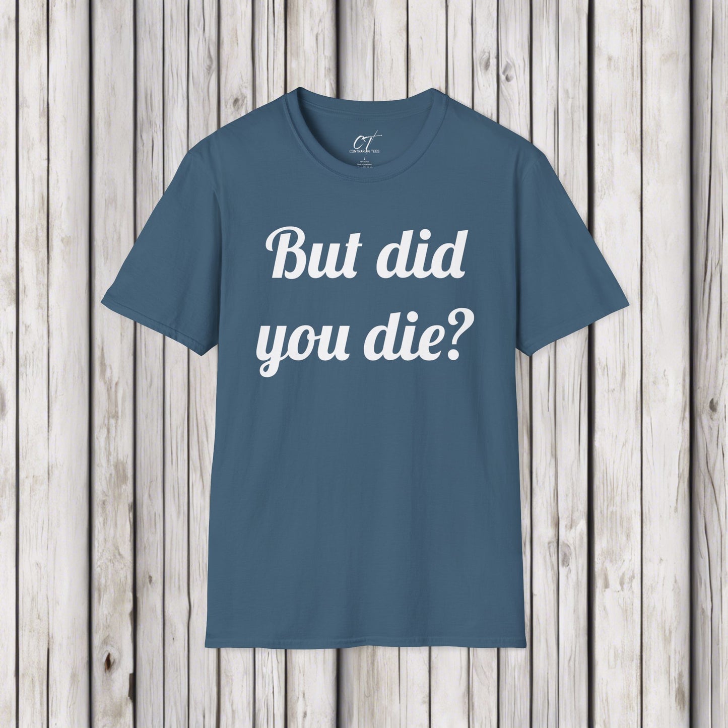 But did you Die?, The Hangover, Sarcastic Shirt, Adult Humor Shirt, Funny shirt, Funny Gift, Humorous Shirt, Movie quote