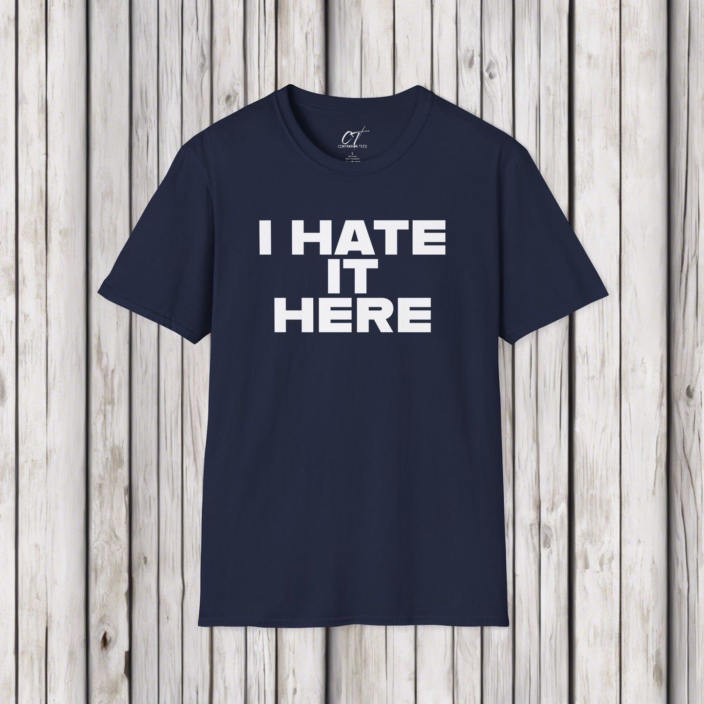 I hate it here, Mens Tee, Sarcastic Shirt, Smartass Shirt, Adult Humor Shirt, Funny shirt, Funny Gift, Humorous Shirt