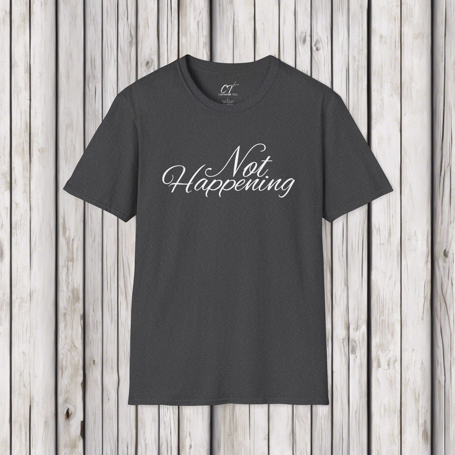 Not Happening, Sarcastic Shirt, Smartass Shirt, Adult Humor Shirt, Funny shirt, Funny Gift, Humorous Shirt, Nope