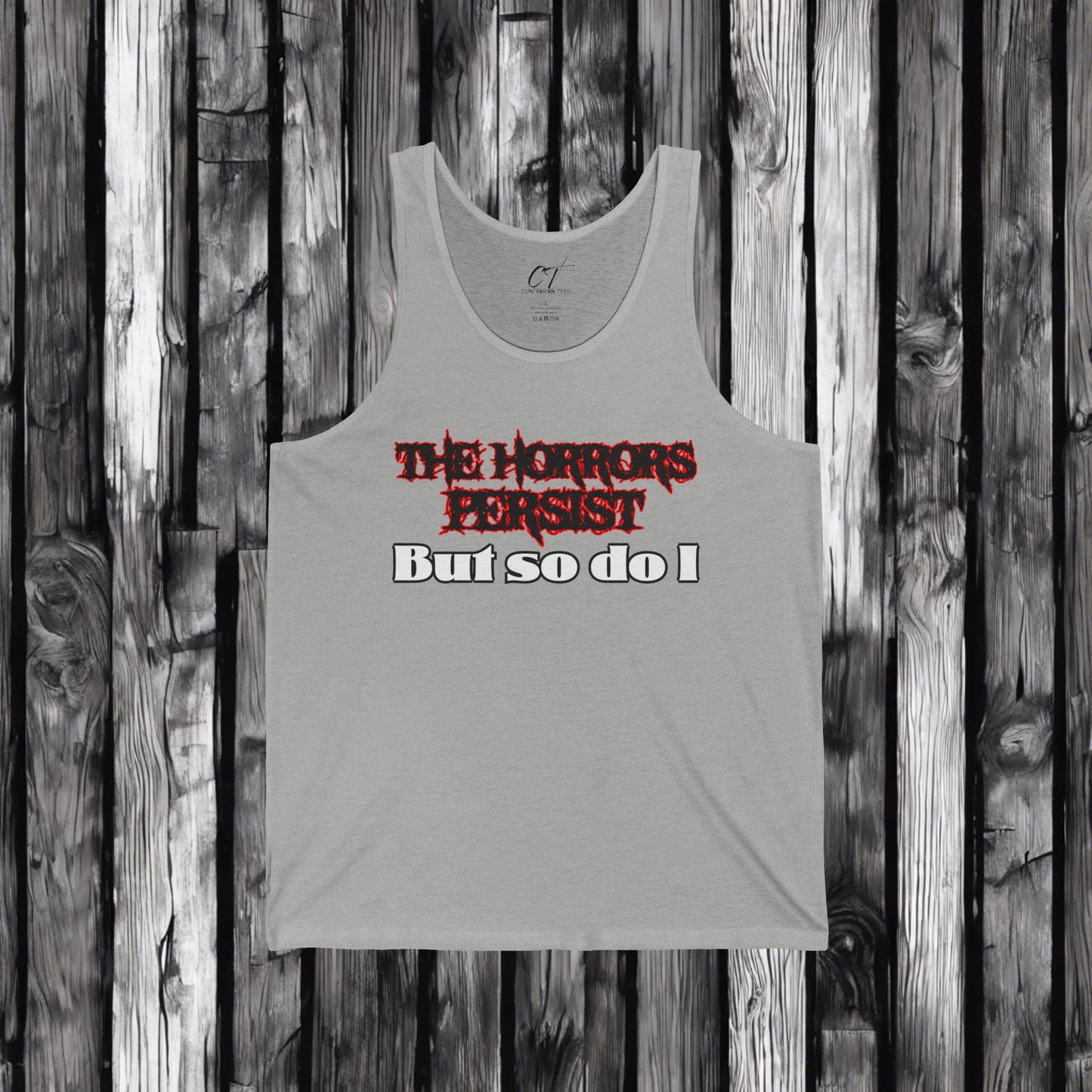 The Horrors Persist But So Do I, Ominous Positivity, Spooky Shirts, Inspirational Shirts, Funny Shirts, Ironic Shirts