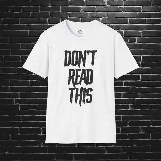 Don't Read This, Sarcastic Shirt, Smartass Shirt, Adult Humor Shirt, Funny shirt, Funny Gift, Humorous Shirt
