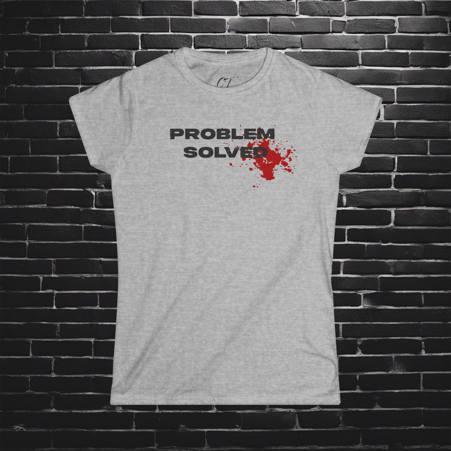Problem Solved, Women's Tee, Sarcastic Shirt, Smartass Shirt, Adult Humor Shirt, Funny shirt, Funny Gift, Humorous Shirt