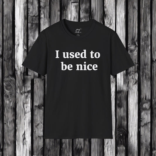 I used to be nice black, Sarcastic Shirt, Smartass Shirt, Adult Humor Shirt, Funny shirt, Funny Gift, Humorous Shirt