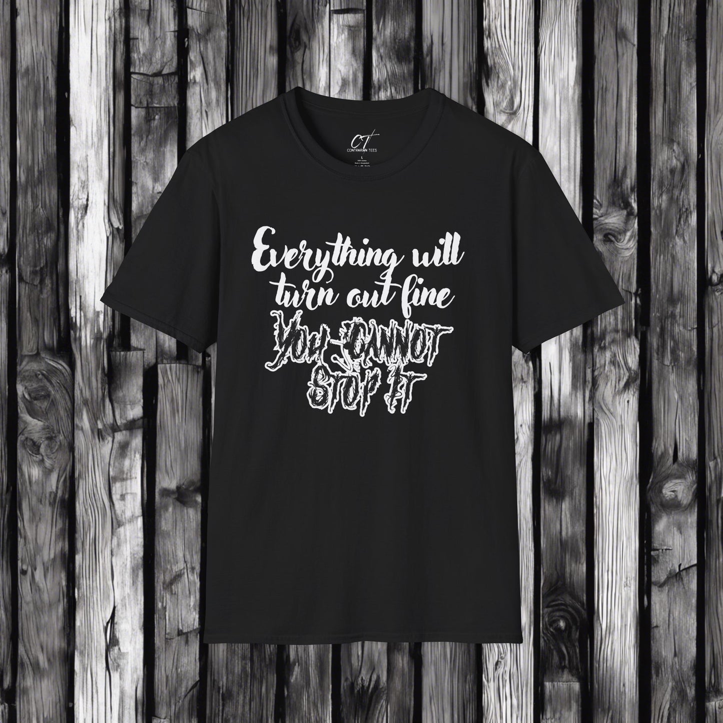 Ominous Positivity, Everything will turn out fine, You cannot stop it, Spooky Shirts, Inspirational Shirts, Funny Shirts, Ironic Shirts