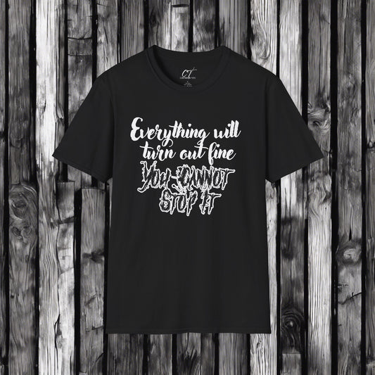 Ominous Positivity, Everything will turn out fine, You cannot stop it, Spooky Shirts, Inspirational Shirts, Funny Shirts, Ironic Shirts