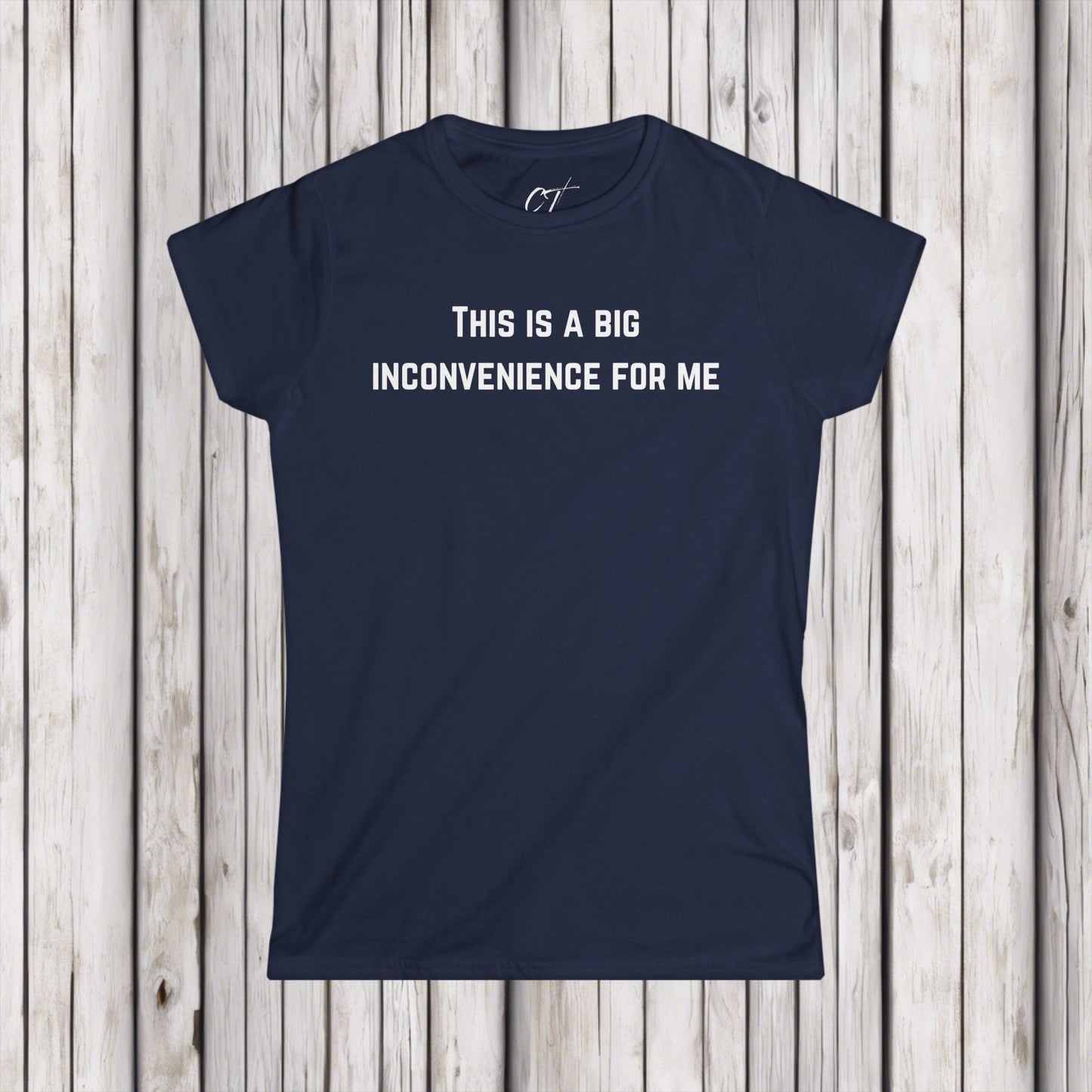 This Is A Big Inconvenience For Me, Casual Top, Women's Graphic Tee, Gift for Her, Funny Shirt, Everyday Wear, Statement T-Shirt