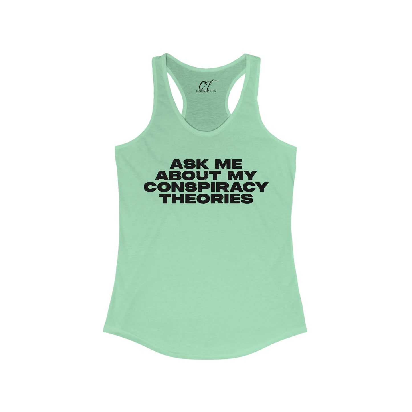 Ask me about my Conspiracy Theories, Racerback Tank, Funny Graphic Tee, Casual Summer Top, Gift for Friends, Conversation Starter