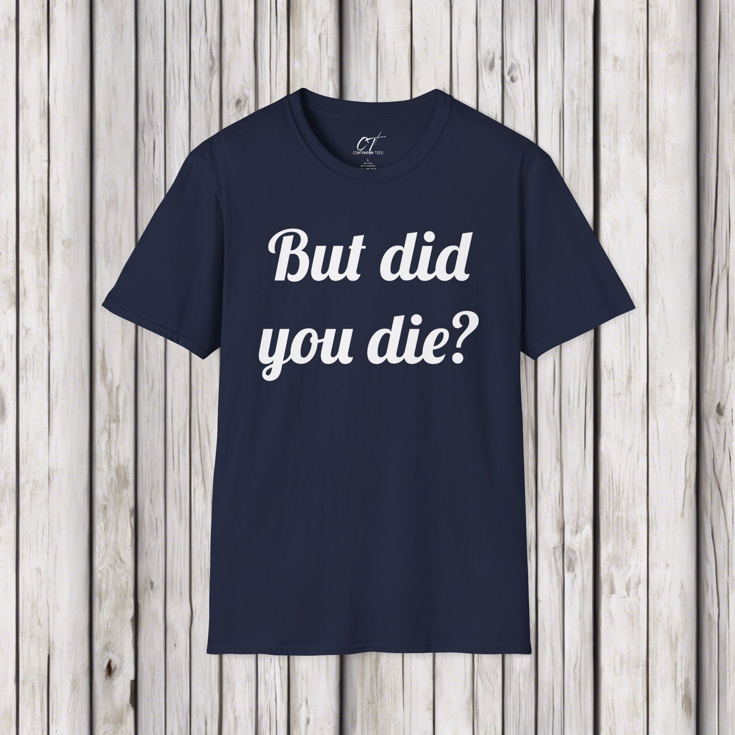 But did you Die?, The Hangover, Sarcastic Shirt, Adult Humor Shirt, Funny shirt, Funny Gift, Humorous Shirt, Movie quote