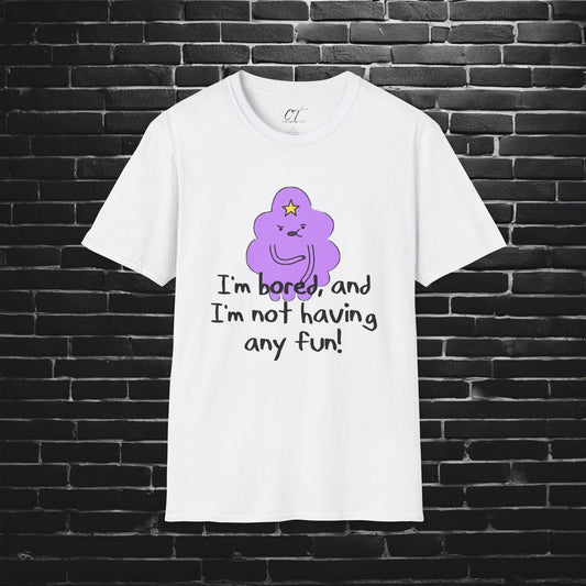 Adventure Time, LSP, I'm not having any fun, Lumpy Space Princess, Movie T-shirt, Movie quotes, nerd shirt, funny shirt, cute shirt