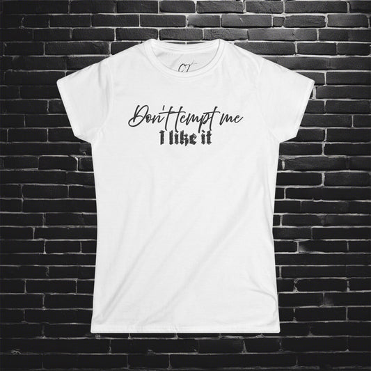 Don't tempt me I like it, Women's Tee, Mischievous Apparel, Sarcastic Shirt, Smartass Shirt, Funny shirt, Funny Gift, Humorous Shirt