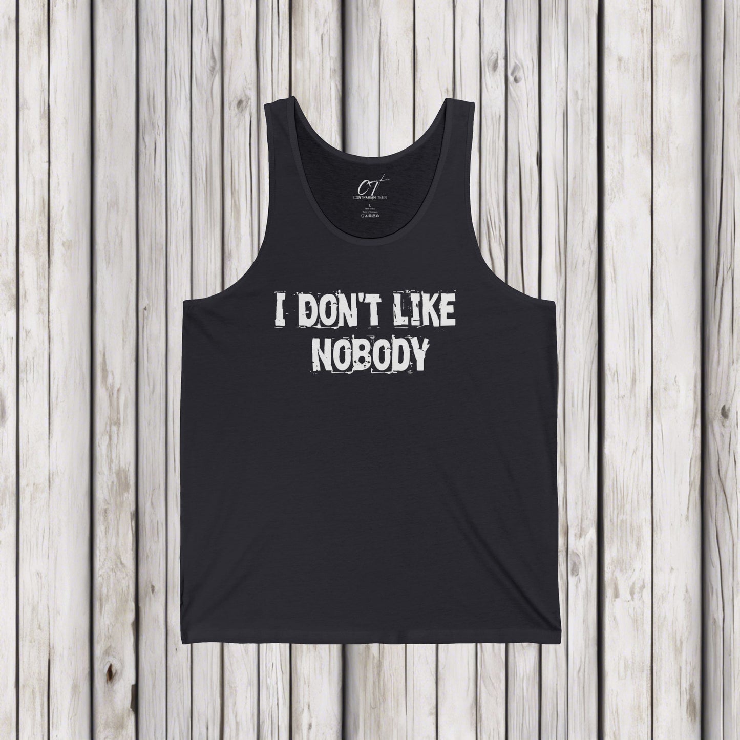 I don't like nobody, Mens Tank Top, Sarcastic Shirt, Smartass Shirt, Adult Humor Shirt, Funny shirt, Funny Gift, Humorous Shirt