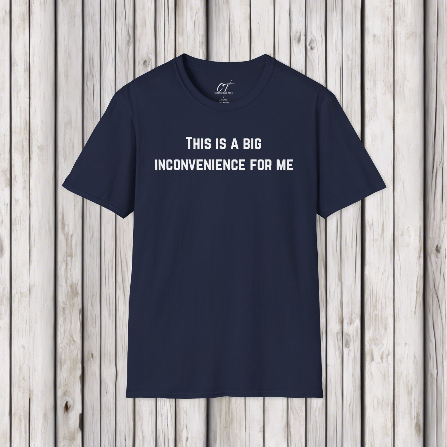 This is a big inconvenience for me, Sarcastic Tee, Graphic Tee, Humor Shirt, Casual Shirt, Novelty Gift