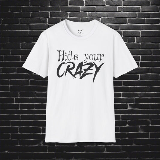 Hide your Crazy, Mischievous Apparel, Sarcastic Shirt, Smartass Shirt, Adult Humor Shirt, Funny shirt, Funny Gift, Humorous Shirt