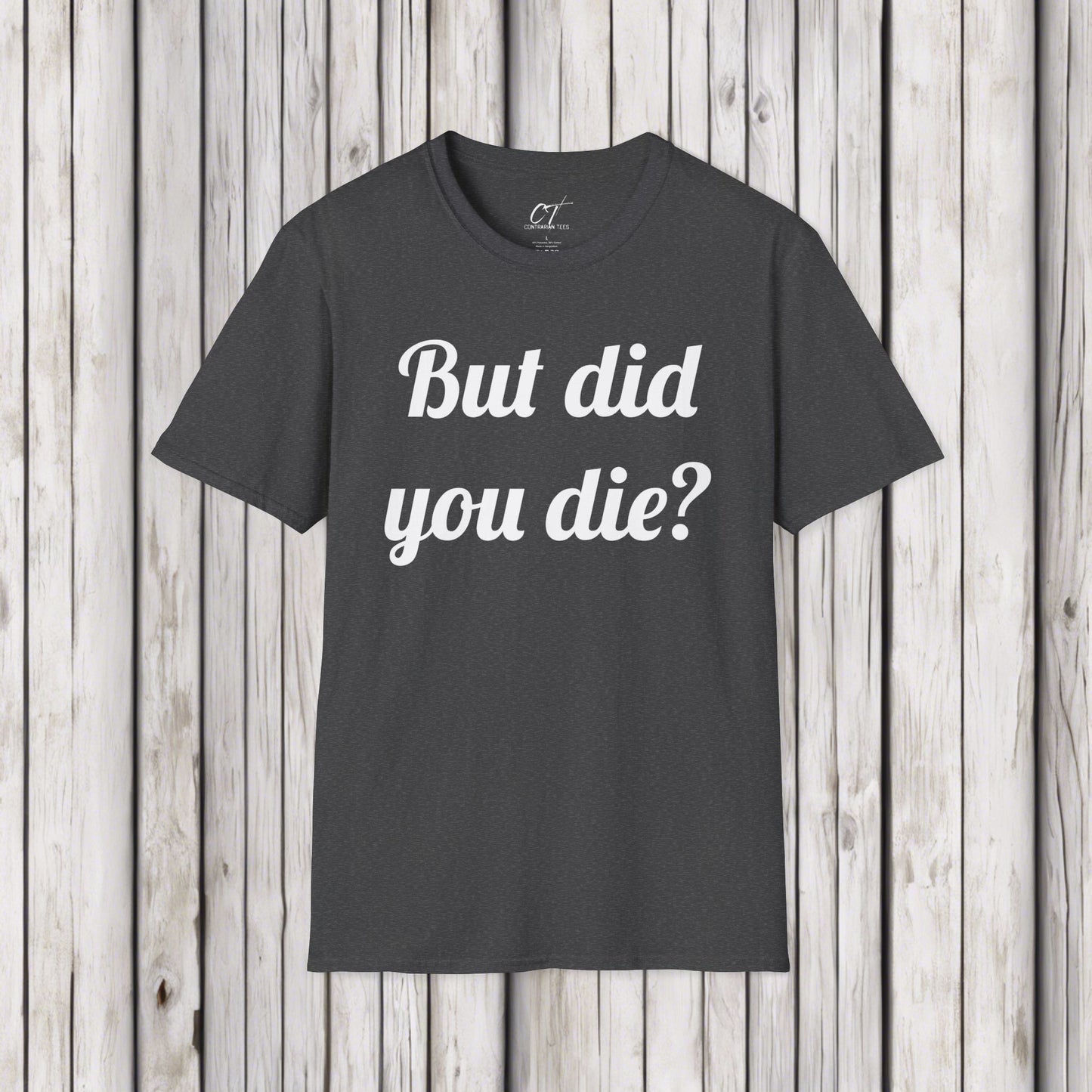 But did you Die?, The Hangover, Sarcastic Shirt, Adult Humor Shirt, Funny shirt, Funny Gift, Humorous Shirt, Movie quote