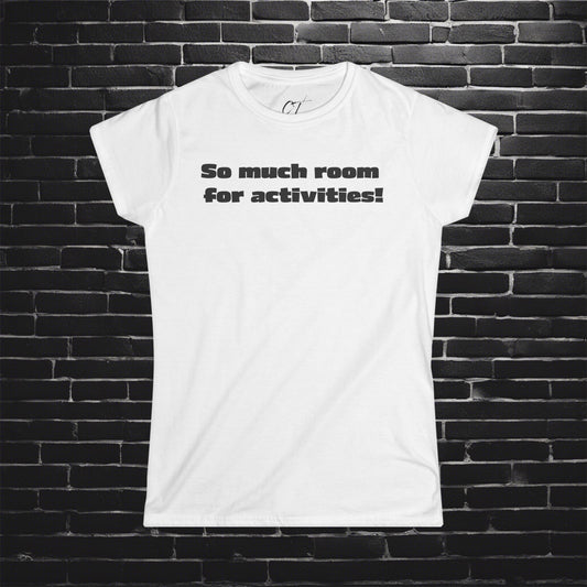 So Much Room for Activities!, Step Brothers, Will Ferrell, Movie Quotes, Gift for Friends, Birthday Gift, Womens T-Shirt, Everyday Comfort