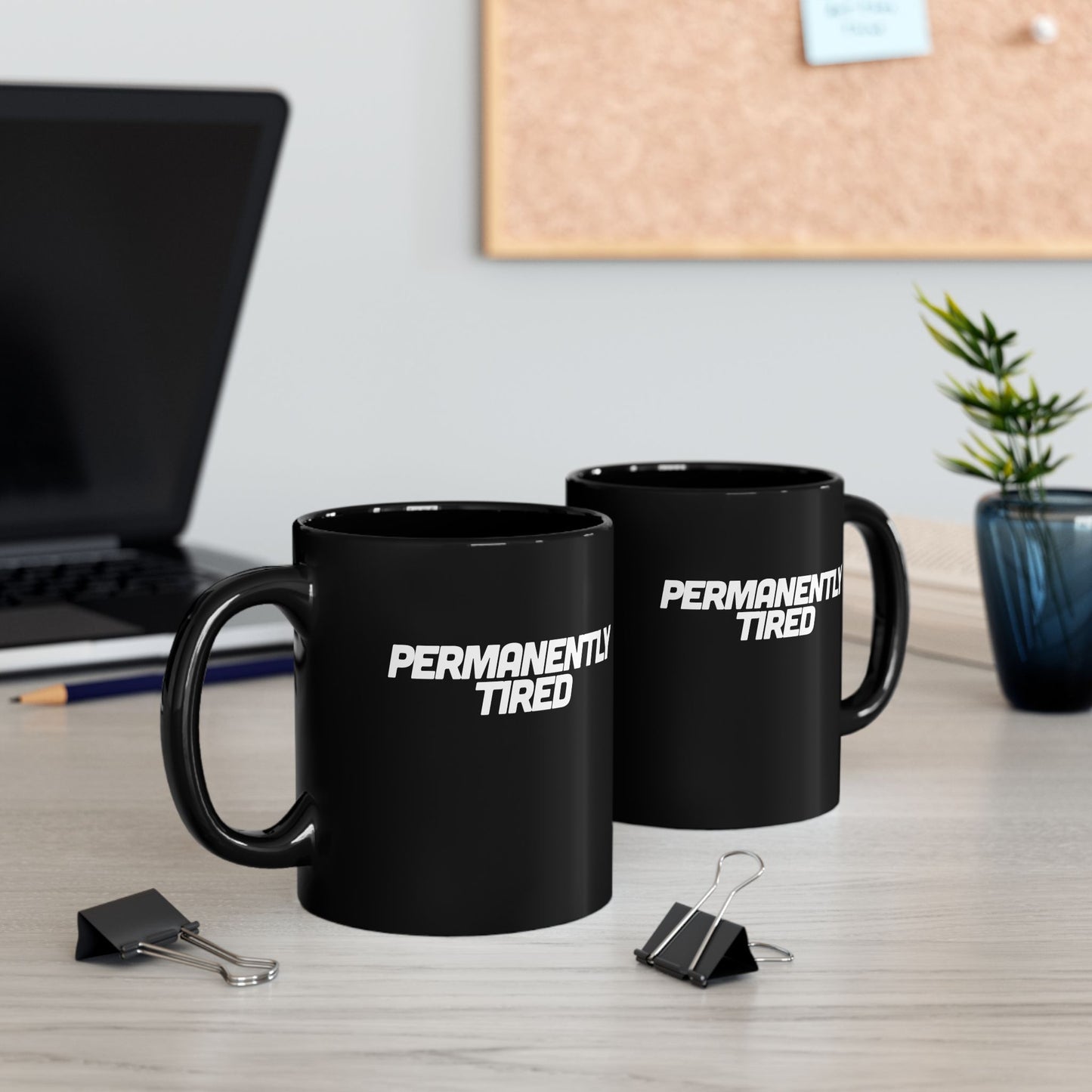 Permanently Tired, Sarcastic Mug, Funny Coffee Mug, Mugs With Sayings, Gift for Dad, Gift for Wife, Gift for mom, Gift for husband