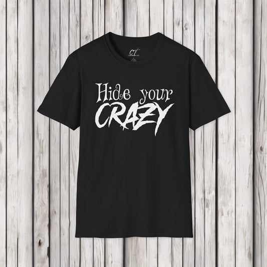 Hide your Crazy, Mischievous Apparel, Sarcastic Shirt, Smartass Shirt, Adult Humor Shirt, Funny shirt, Funny Gift, Humorous Shirt
