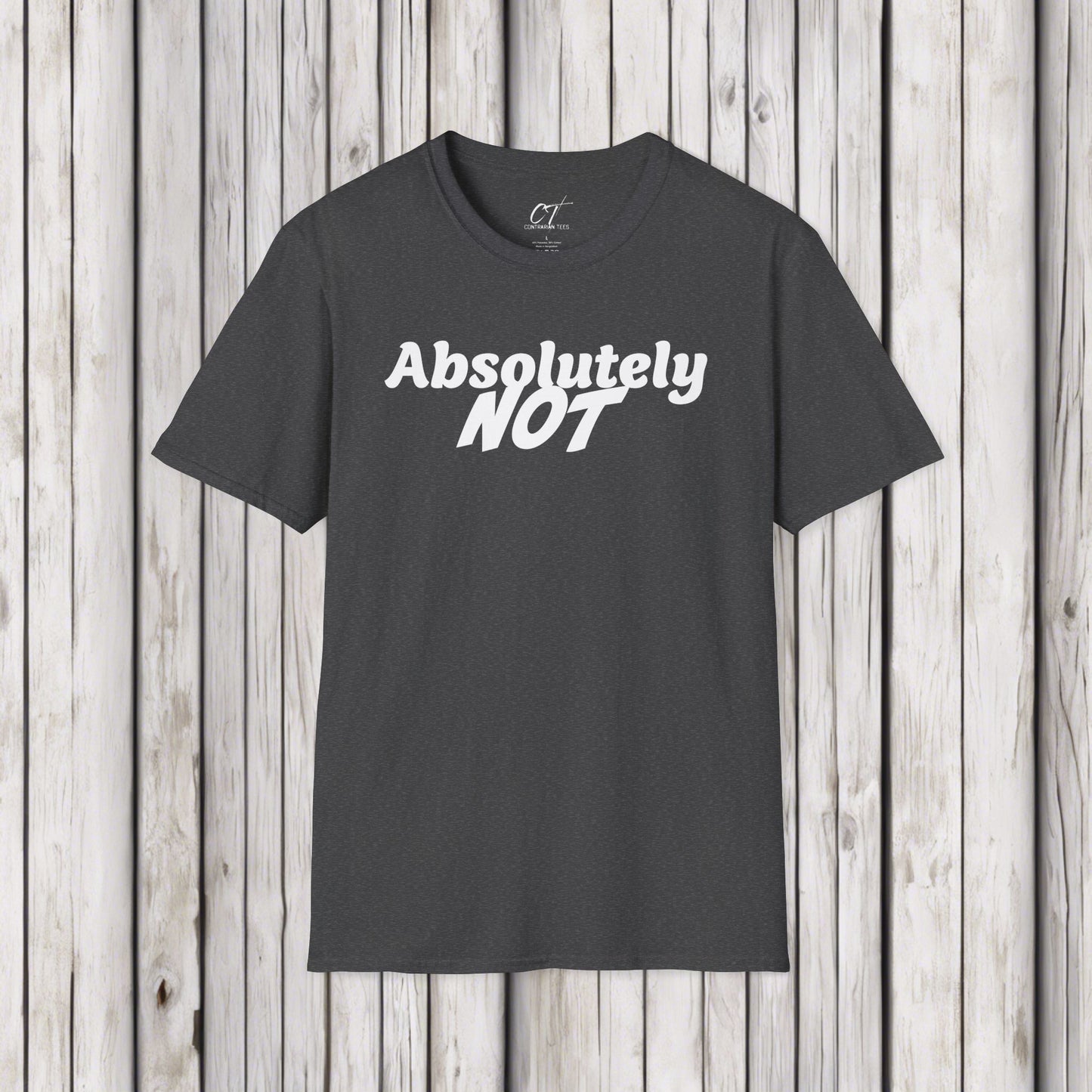 Absolutely Not, Sarcastic Shirt, Smartass Shirt, Adult Humor Shirt, Funny shirt, Funny Gift, Humorous Shirt, Nope