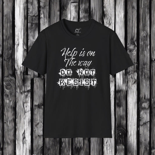 Help is on the way Do not resist, Ominous Positivity, Spooky Shirts, Inspirational Shirts, Funny Shirts, Ironic Shirts