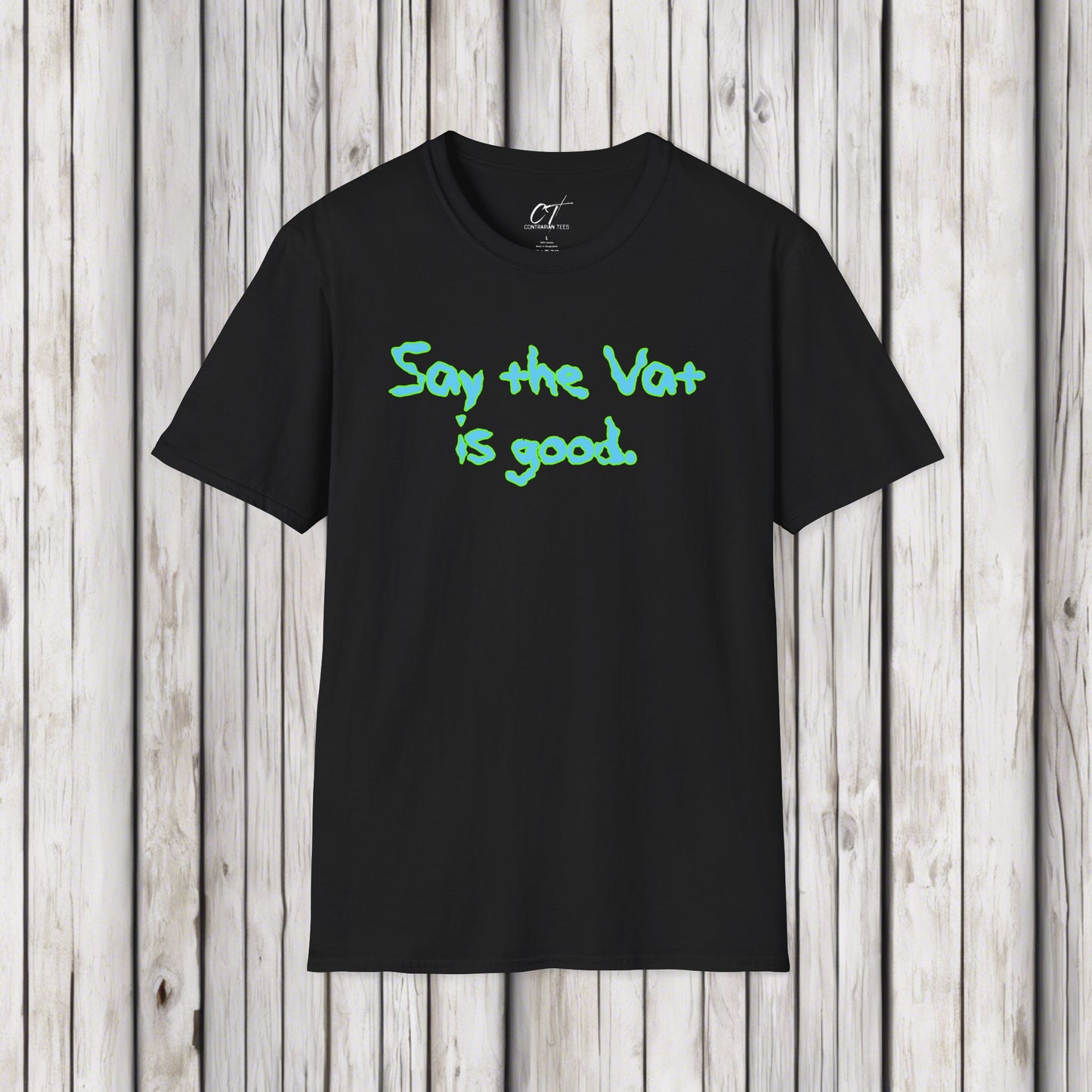 Rick and Morty, Say the Vat is good, Adult Humor Shirt, Funny shirt, Funny Gift, Humorous Shirt